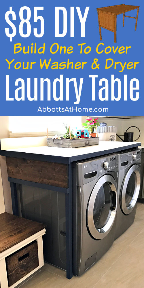 Image of a DIY Laundry Table Top and Frame that goes over washer dryer combos. Text says "$85 DIY Laundry Table - Build To Fit Your Space".