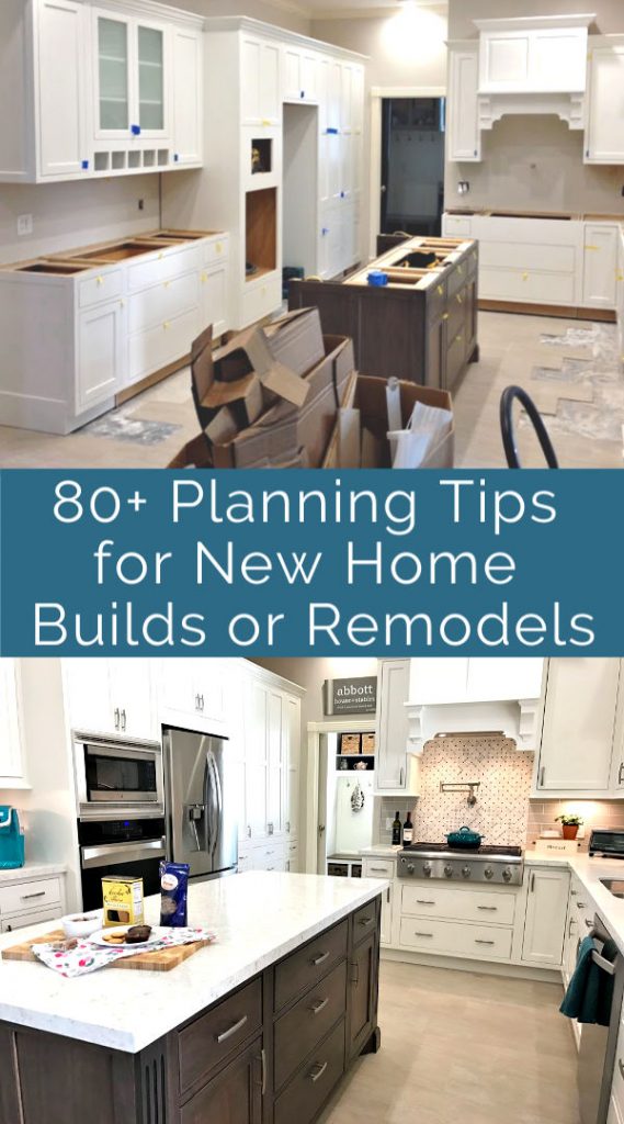 80 Super Helpful Tips for Building a New Home or Planning A Remodel