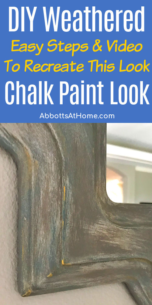 Image of a DIY Weathered Paint Look on home decor with text that says "DIY Weathered Chalk Paint Look - Easy steps and video tutorial".