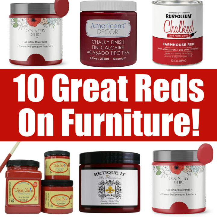Image of 6 examples of red chalk paint colors or red acrylic paint colors for furniture and home decor. Text says "10 Great Reds On Furniture".