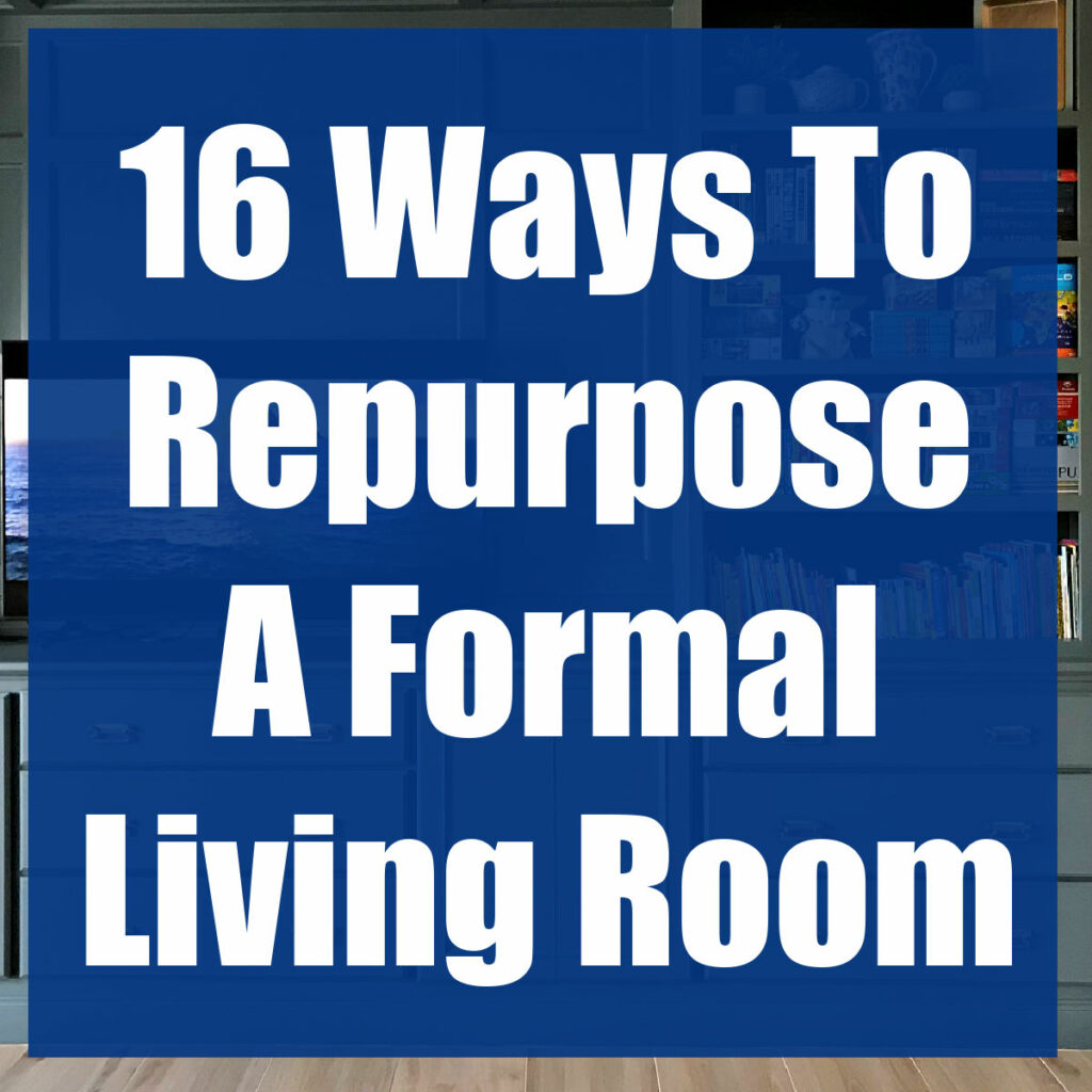 Image that says "16 Ways to Repurpose an Open Formal Living Room".