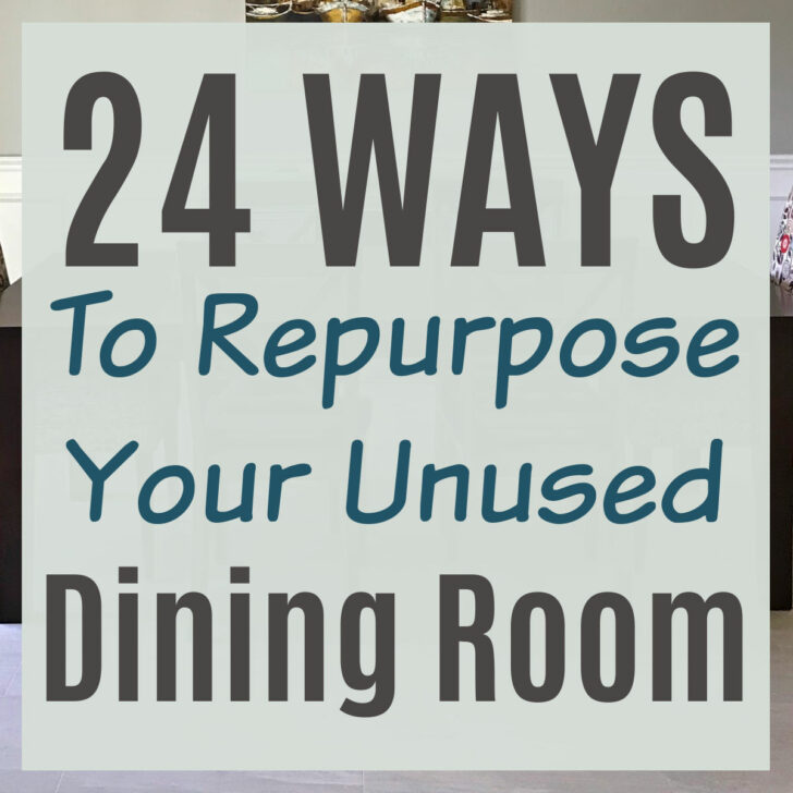 Image text says "24 Great Ways To Repurpose your Unused Dining Room".