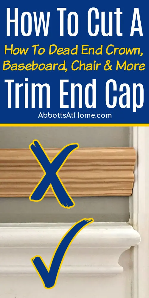 Image shows chair rail dead end or pretty end for a post about how to end molding on a wall, by a door, or window. Text says How to cut a trim end cap.