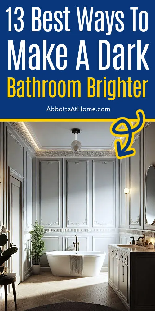 Image of a dark bathroom with text:  how to brighten a dark bathroom. How to make a dark bathroom brighter. Make bathroom brighter.