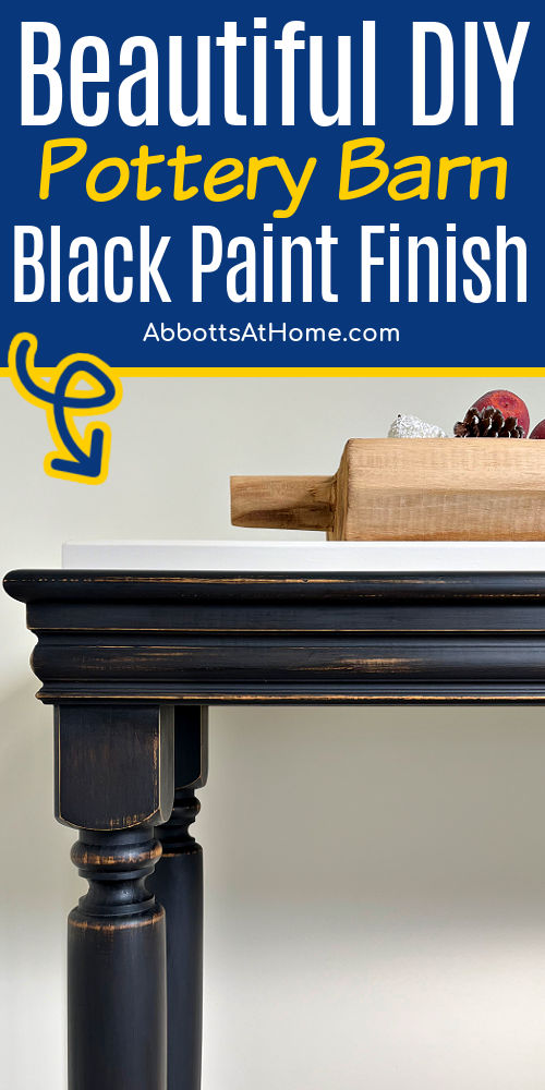 Image of a DIY Distressed Black Paint Finish on a table. Text says How To Paint a Pottery Barn Black Paint Finish.